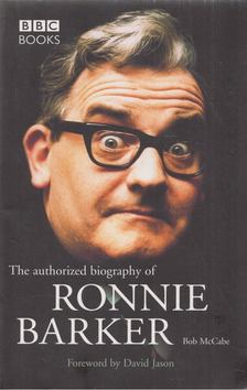 Bob McCabe - The Authorised Biography Of Ronnie Barker [antikvár]