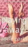 PARKS, ADELE - Playing Away [antikvár]