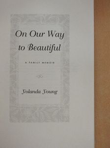 Yolanda Young - On Our Way to Beautiful [antikvár]