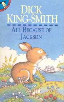 KING-SMITH DICK - All Because of Jackson [antikvár]