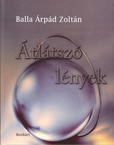 Balla Árpád Zoltán - Átlátszó lények