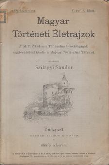 SZILÁGYI SÁNDOR - Magyar Történeti Életrajzok 1889. deczember [antikvár]