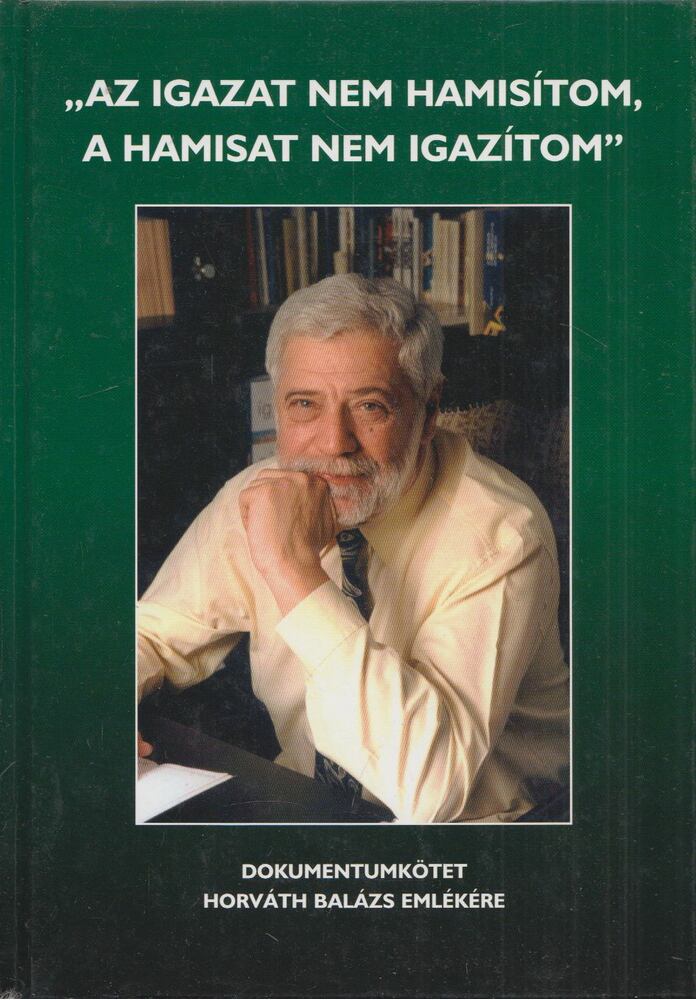 Fenyvesi Ottó - "Az igazat nem hamisítom, a hamisat nem igazítom" [antikvár]