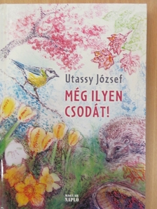 Utassy József - Még ilyen csodát! [antikvár]