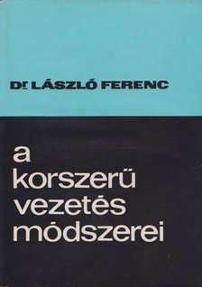 Dr. László Ferenc - A korszerű vezetés módszerei [antikvár]