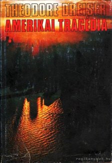 DREISER, THEODORE - Amerikai tragédia [antikvár]