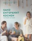 Annabelle Knaur-Trauttmansdorff, Aglaia Clam-Martinic - Ganz entspannt kochen [antikvár]