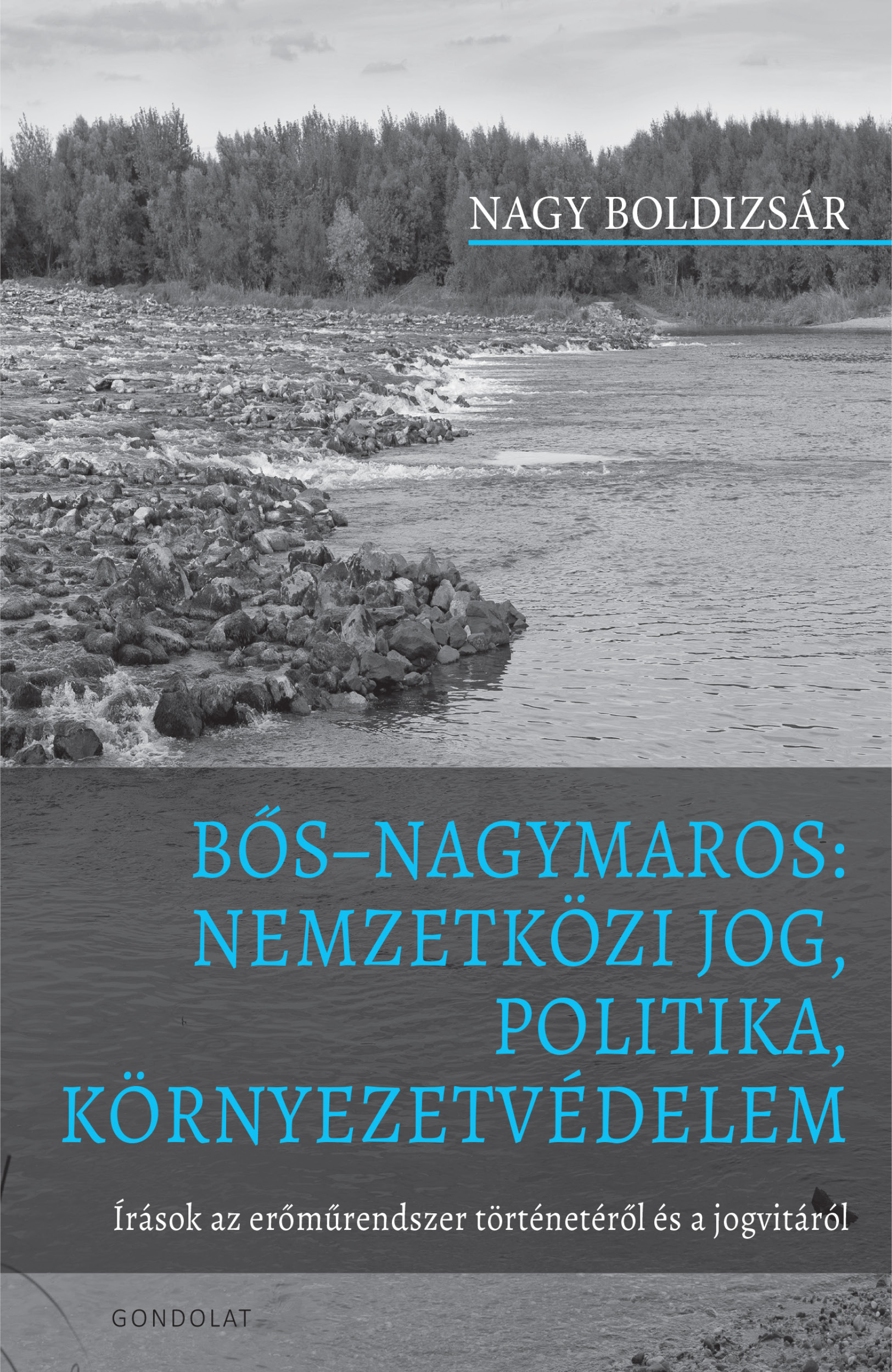 Nagy Boldizsár - Bős-Nagymaros: nemzetközi jog, politika, környezetvédelem
