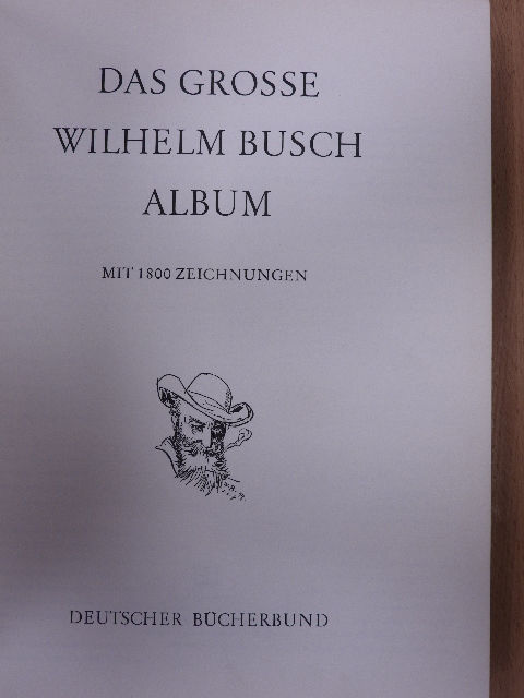 Wilhelm Busch - Das grosse Wilhelm Busch Album [antikvár]