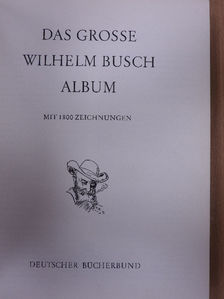 Wilhelm Busch - Das grosse Wilhelm Busch Album [antikvár]