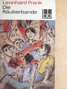 Leonhard Frank - Die Räuberbande [antikvár]