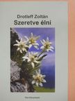 Drotleff Zoltán - Szeretve élni [antikvár]