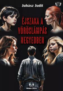 Juhász Judit - Éjszaka a vöröslámpás negyedben [eKönyv: epub, mobi]