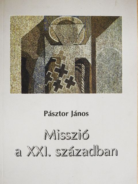 Pásztor János - Misszió a XXI. században [antikvár]