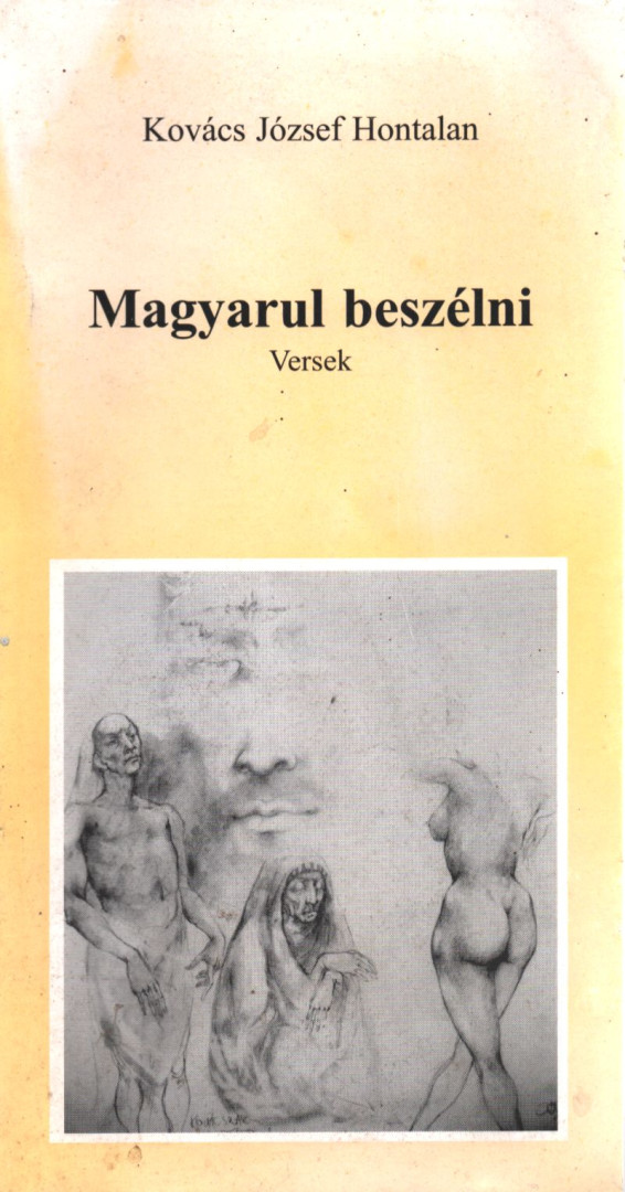 Kovács József Hontalan - Magyarul beszélni [antikvár]