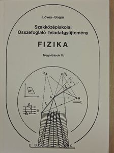 Bogár Péter - Szakközépiskolai összefoglaló feladatgyűjtemény - Fizika - Megoldások II. [antikvár]