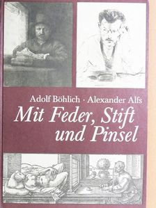 Adolf Böhlich - Mit Feder, Stift und Pinsel [antikvár]