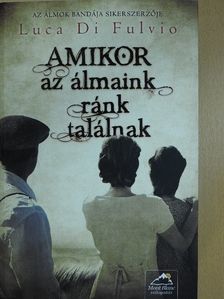 Luca Di Fulvio - Amikor az álmaink ránk találnak [antikvár]