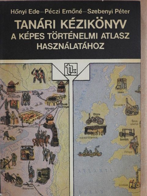 Hőnyi Ede - Tanári kézikönyv a Képes történelmi atlasz használatához [antikvár]