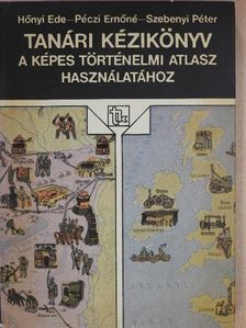 Hőnyi Ede - Tanári kézikönyv a Képes történelmi atlasz használatához [antikvár]
