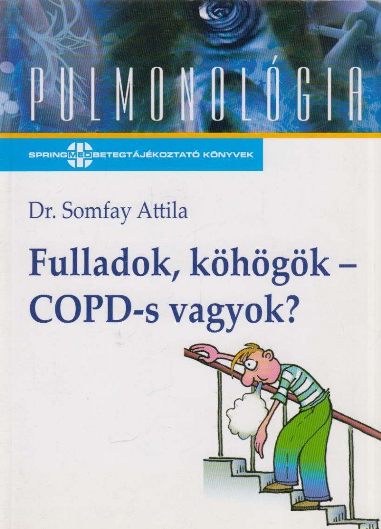Dr. Somfay Attila - Fulladok, köhögök - COPD-s vagyok? [antikvár]