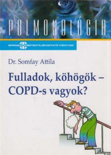 Dr. Somfay Attila - Fulladok, köhögök - COPD-s vagyok? [antikvár]
