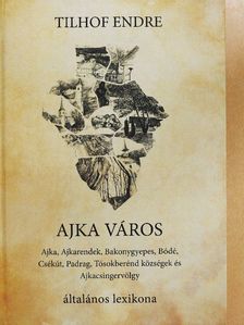 Tilhof Endre - Ajka város [antikvár]