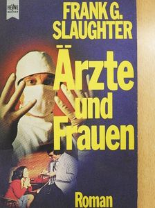 Frank G. Slaughter - Ärzte und Frauen [antikvár]