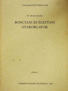 Dr. Bende Sándor - Bonctani és élettani gyakorlatok [antikvár]