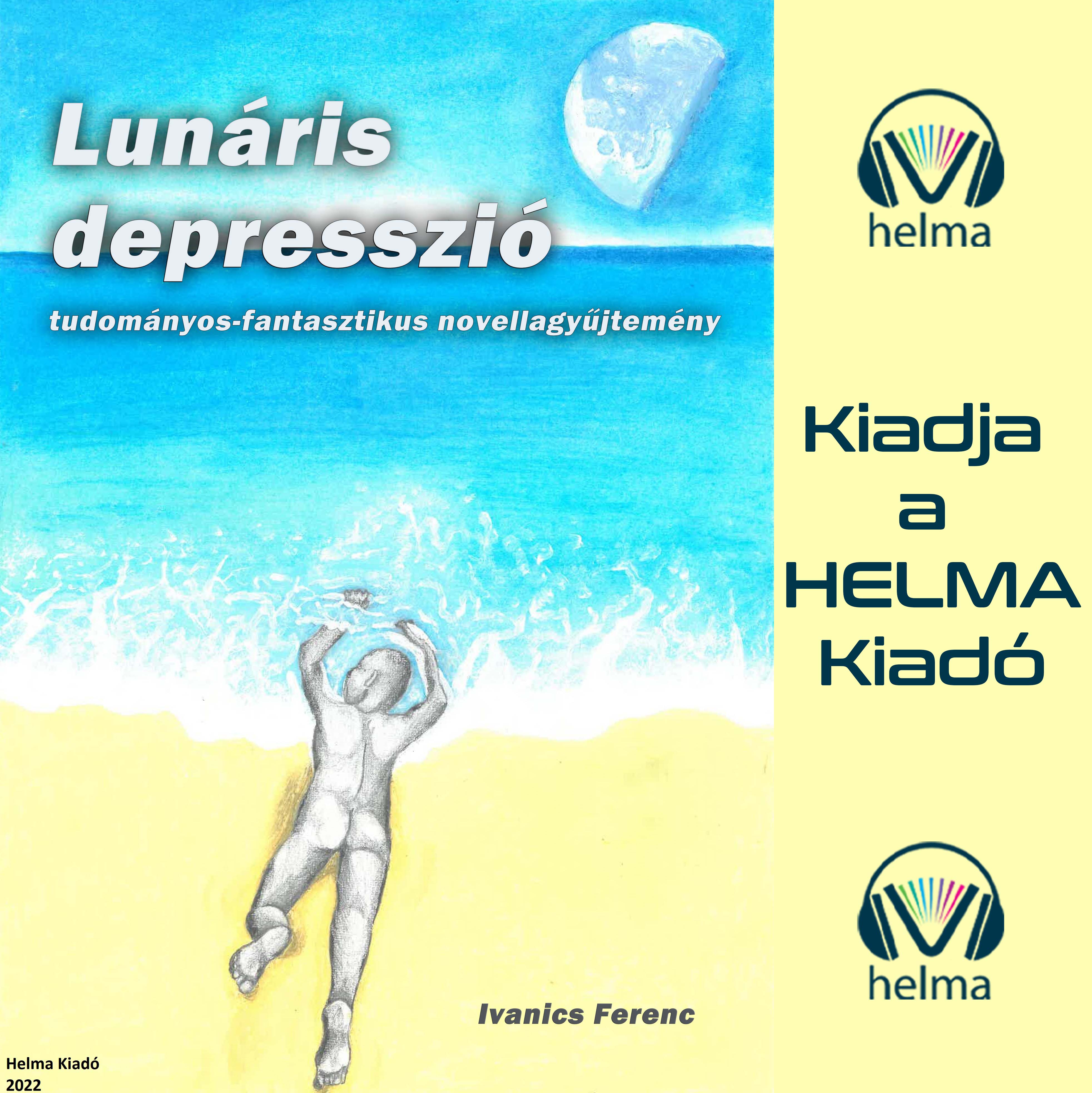 Ivanics Ferenc - Lunáris depresszió - tudományos-fantasztikus novellagyűjtemény [eHangoskönyv]