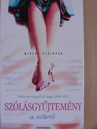 Mineke Schipper - Soha ne vegyél el nagy lábú nőt! [antikvár]