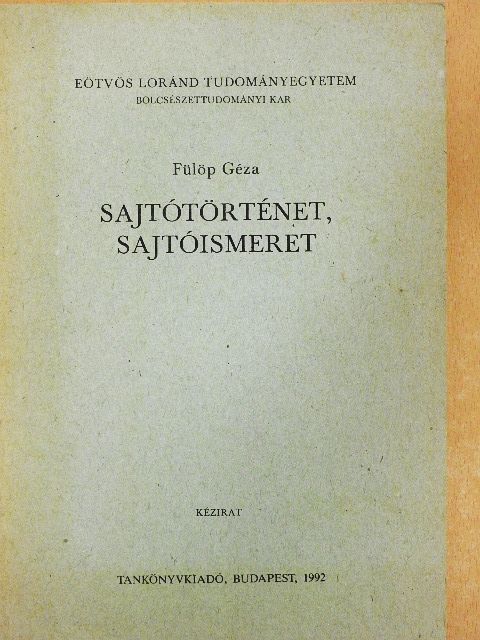Fülöp Géza - Sajtótörténet, sajtóismeret [antikvár]