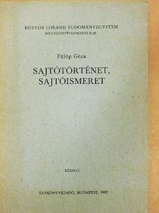 Fülöp Géza - Sajtótörténet, sajtóismeret [antikvár]
