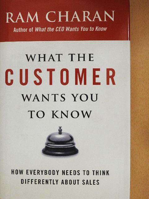 Ram Charan - What the Customer Wants You to Know [antikvár]