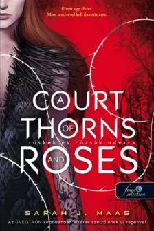 Sarah J. Maas - A Court of Thorns and Roses - Tüskék és rózsák udvara