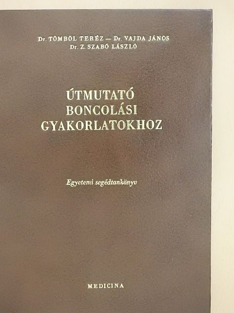 Dr. Tömböl Teréz - Útmutató boncolási gyakorlatokhoz [antikvár]