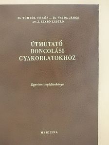 Dr. Tömböl Teréz - Útmutató boncolási gyakorlatokhoz [antikvár]