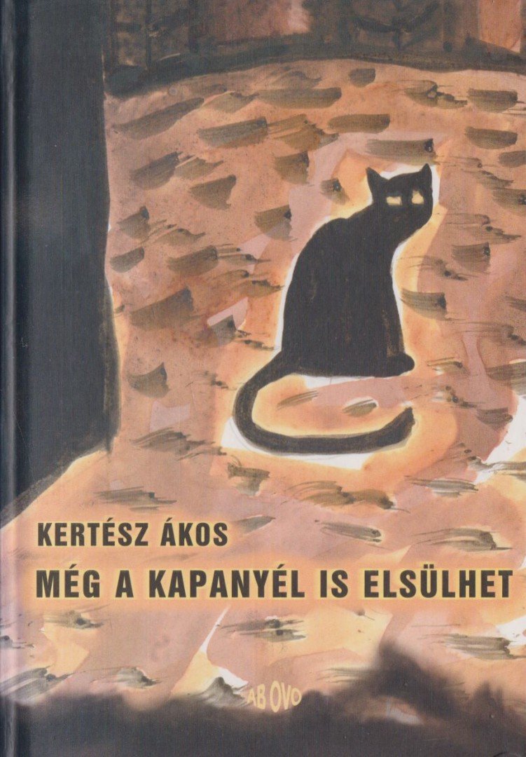 KERTÉSZ ÁKOS - Még a kapanyél is elsülhet [antikvár]