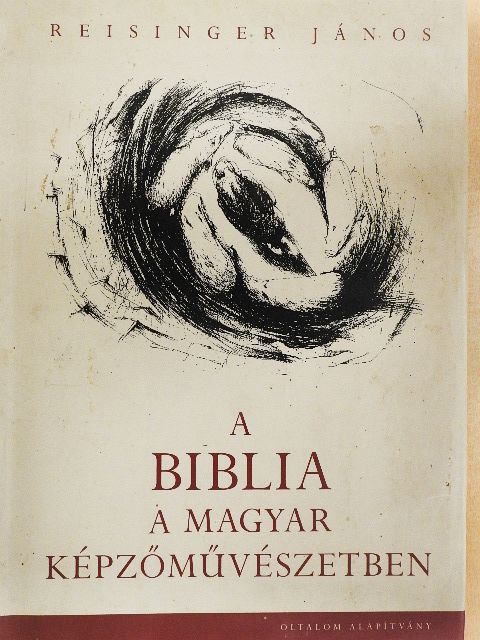Reisinger János - A biblia a magyar képzőművészetben [antikvár]