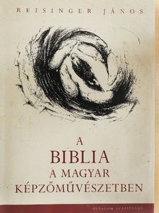 Reisinger János - A biblia a magyar képzőművészetben [antikvár]