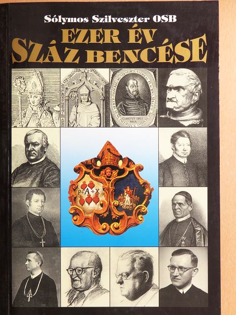 Sólymos Szilveszter - Ezer év száz bencése [antikvár]