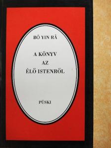 Bo Yin Ra - A könyv az élő Istenről [antikvár]