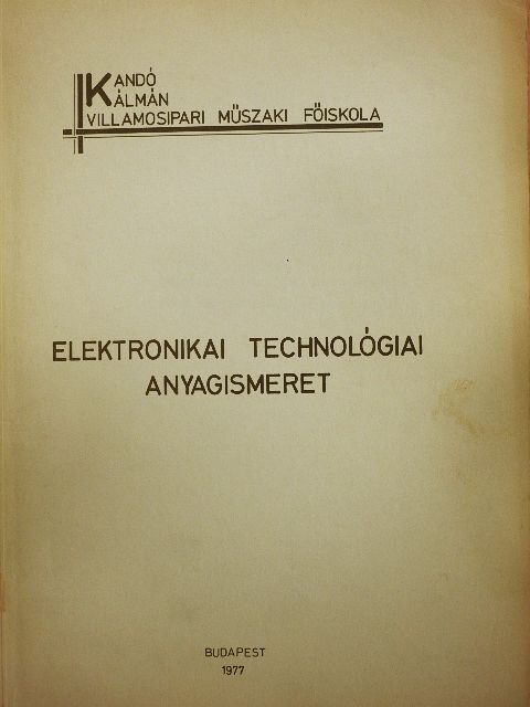 Bodnár József - Elektronikai technológiai anyagismeret [antikvár]