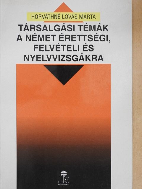 Horváthné Lovas Márta - Társalgási témák a német érettségi, felvételi és nyelvvizsgákra [antikvár]
