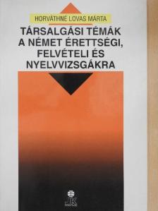 Horváthné Lovas Márta - Társalgási témák a német érettségi, felvételi és nyelvvizsgákra [antikvár]