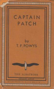 T. F. Powys - Captain Patch [antikvár]