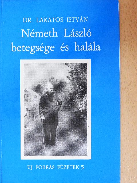 Dr. Lakatos István - Németh László betegsége és halála [antikvár]