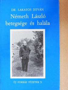 Dr. Lakatos István - Németh László betegsége és halála [antikvár]
