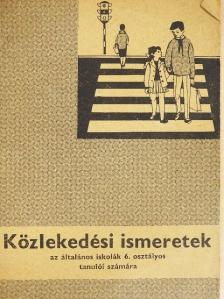 Dr. Kasza Sándor - Közlekedési ismeretek az általános iskolák 6. osztályos tanulói számára [antikvár]