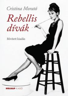 Cristina Morató - Rebellis dívák [antikvár]